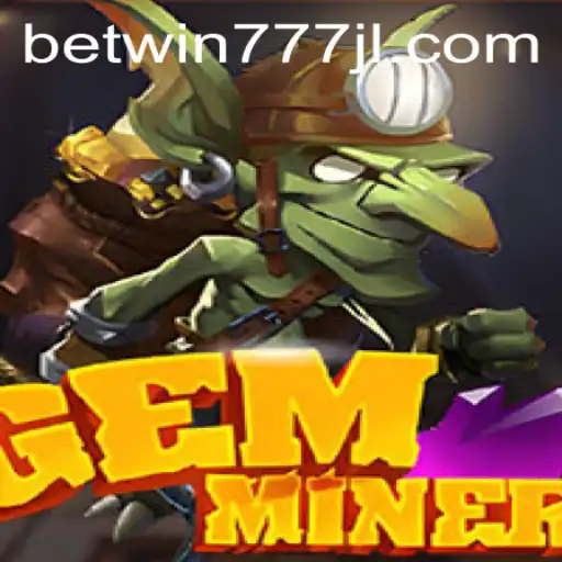 Discover GemMiner: The Exciting World of Treasure Hunt with Betwin777